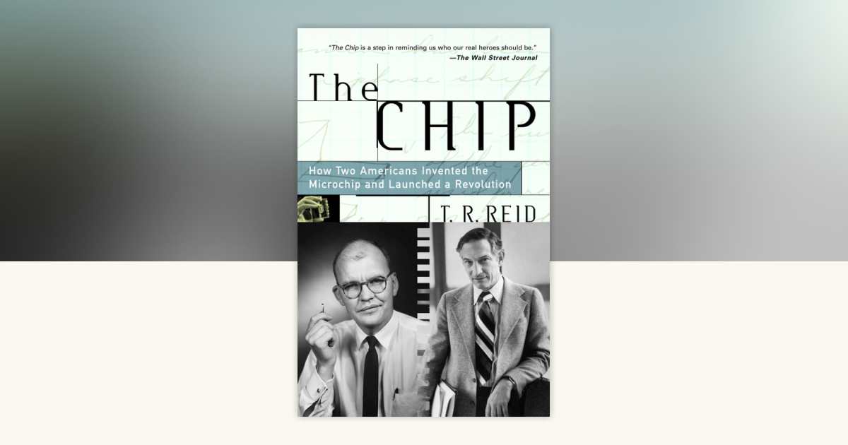 The Chip by T.R. Reid: 9780375758287 | PenguinRandomHouse.com: Books