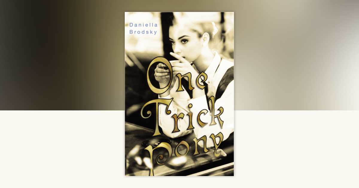One Trick Pony by Daniella Brodsky: 9780375890628