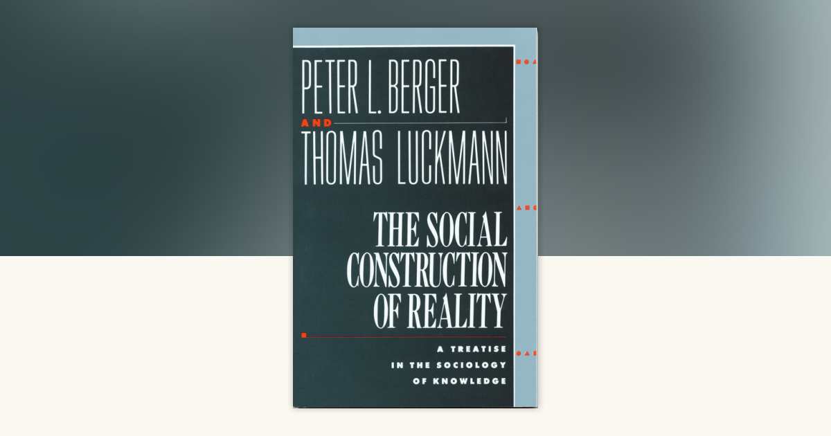 the-social-construction-of-reality-by-peter-l-berger-thomas-luckmann