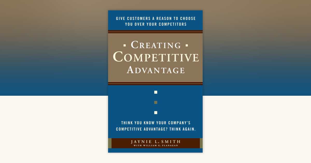 Creating Competitive Advantage by Jaynie L. Smith, William G