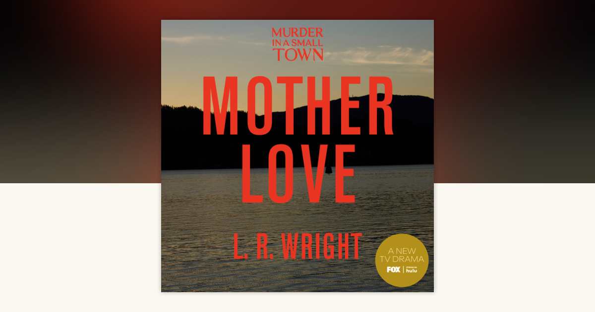 Mother Love by L. R. Wright: 9780385701334 | PenguinRandomHouse.com: Books