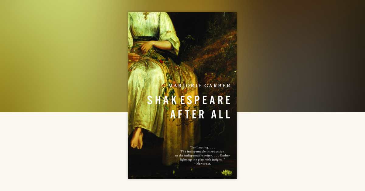 Shakespeare After All by Marjorie Garber: 9780385722148 ...