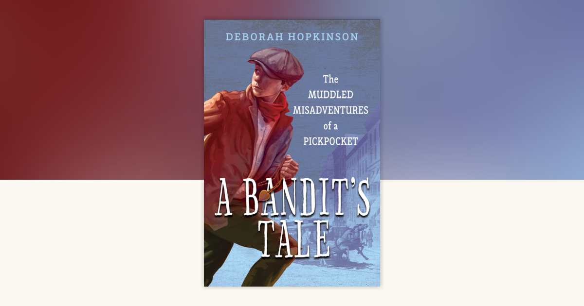 A Bandit's Tale: The Muddled Misadventures of a Pickpocket by Deborah ...