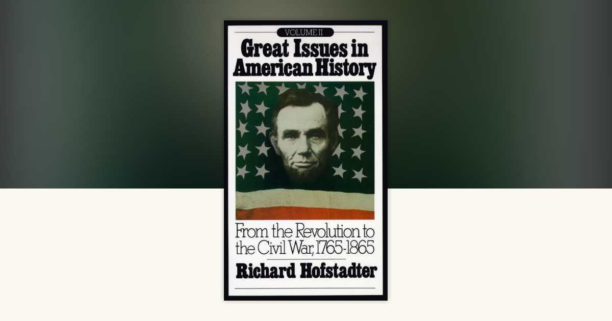 Great Issues in American History, Vol. II by Richard Hofstadter ...