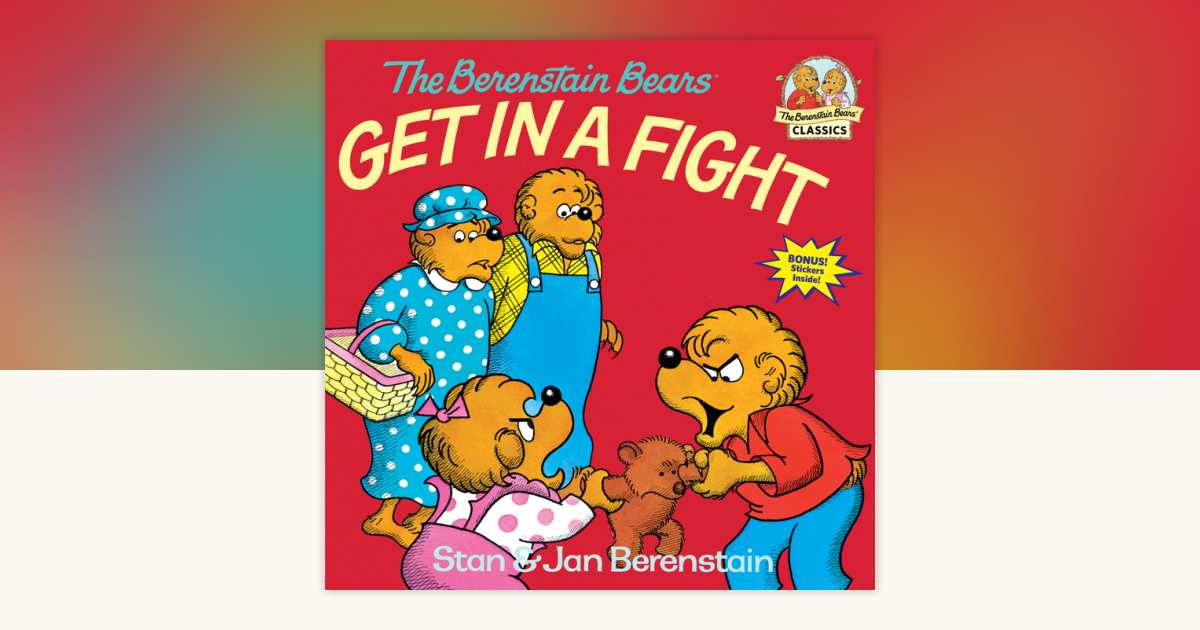 The Berenstain Bears Get in a Fight by Stan Berenstain, Jan Berenstain ...
