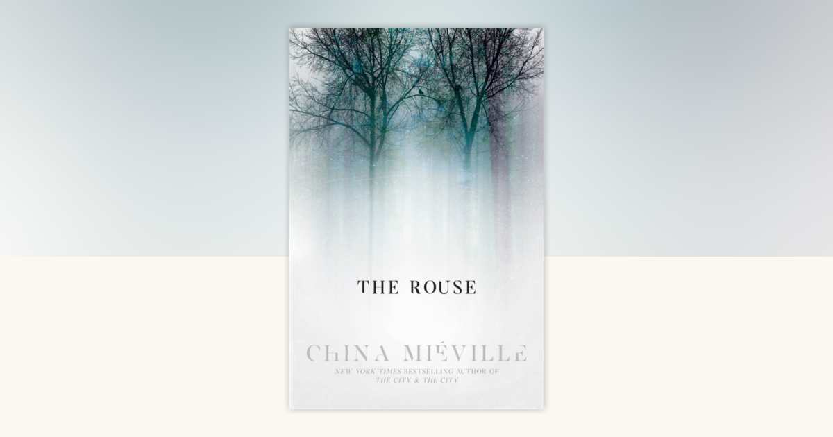 The Rouse by China Miéville: 9780399181092 | PenguinRandomHouse.com: Books