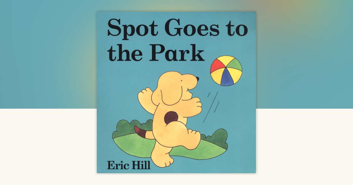 spot-goes-to-the-park-by-eric-hill-9780399243639-penguinrandomhouse