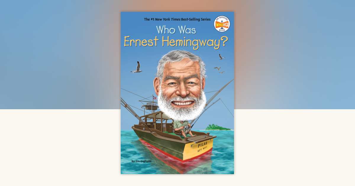 Who Was Ernest Hemingway? by Jim Gigliotti, Who HQ: 9780399544132