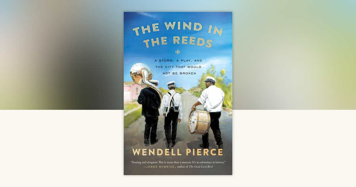 The Wind in the Reeds by Wendell Pierce, Rod Dreher: 9780399573224 ...