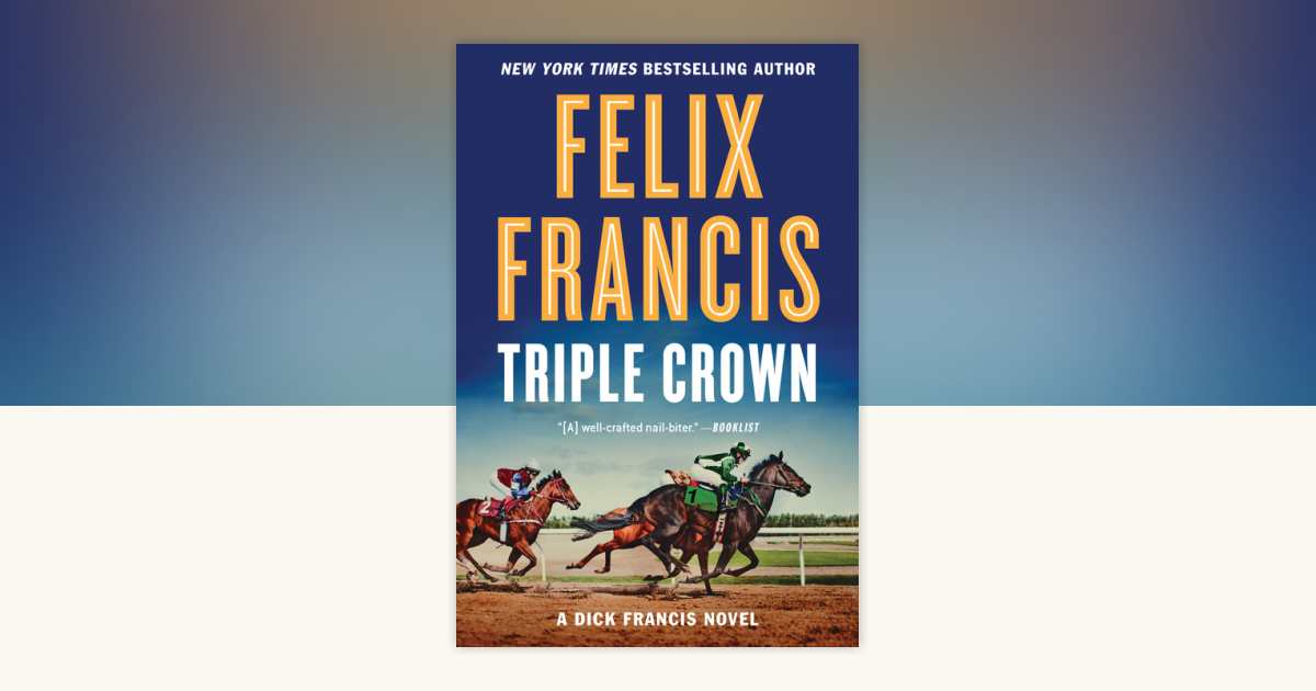 Triple Crown by Felix Francis: 9780399574719 | PenguinRandomHouse