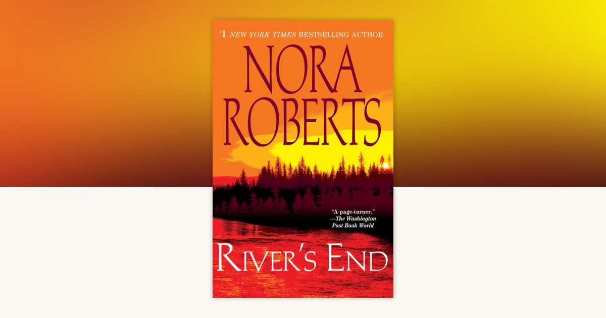 River's End by Nora Roberts: 9780425242940 | PenguinRandomHouse.com: Books
