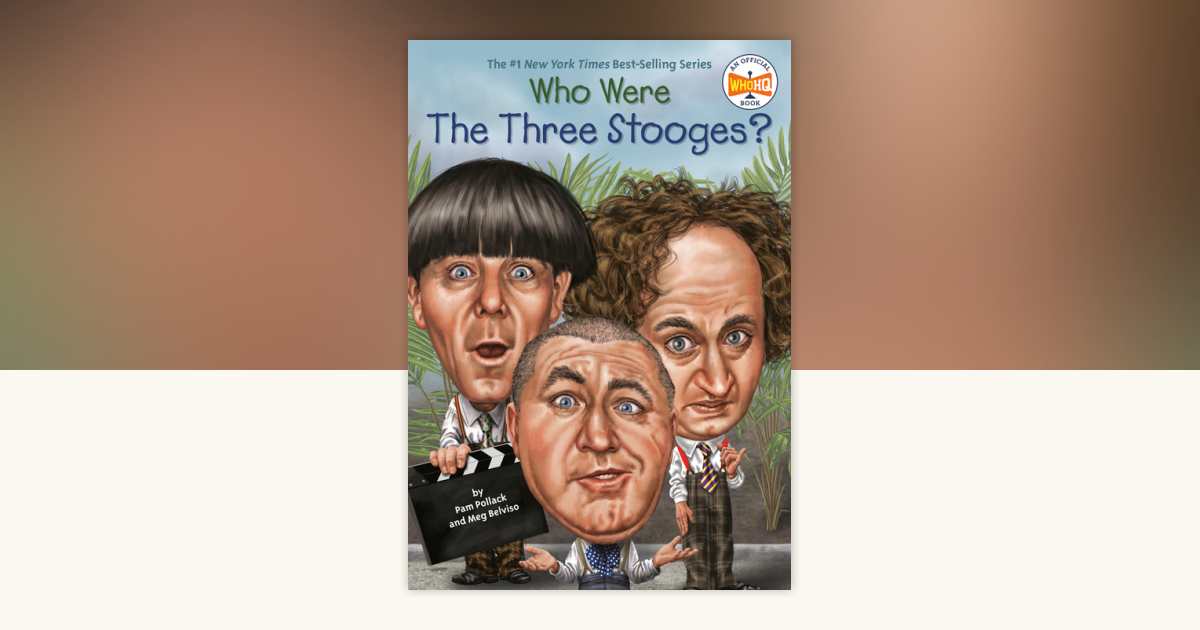 Who Were The Three Stooges? by Pam Pollack, Meg Belviso, Who HQ