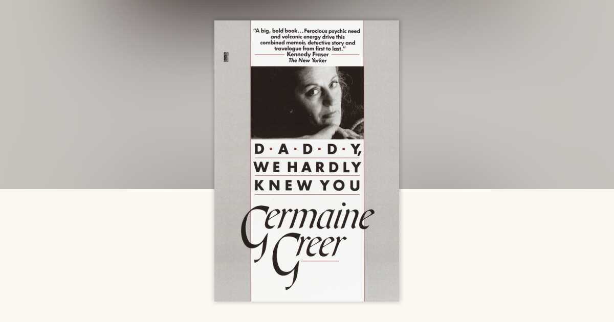 Daddy, We Hardly Knew You by Germaine Greer: 9780449905616 ...