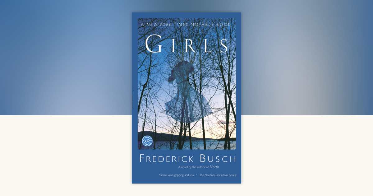Girls by Frederick Busch: 9780449912638 | PenguinRandomHouse.com