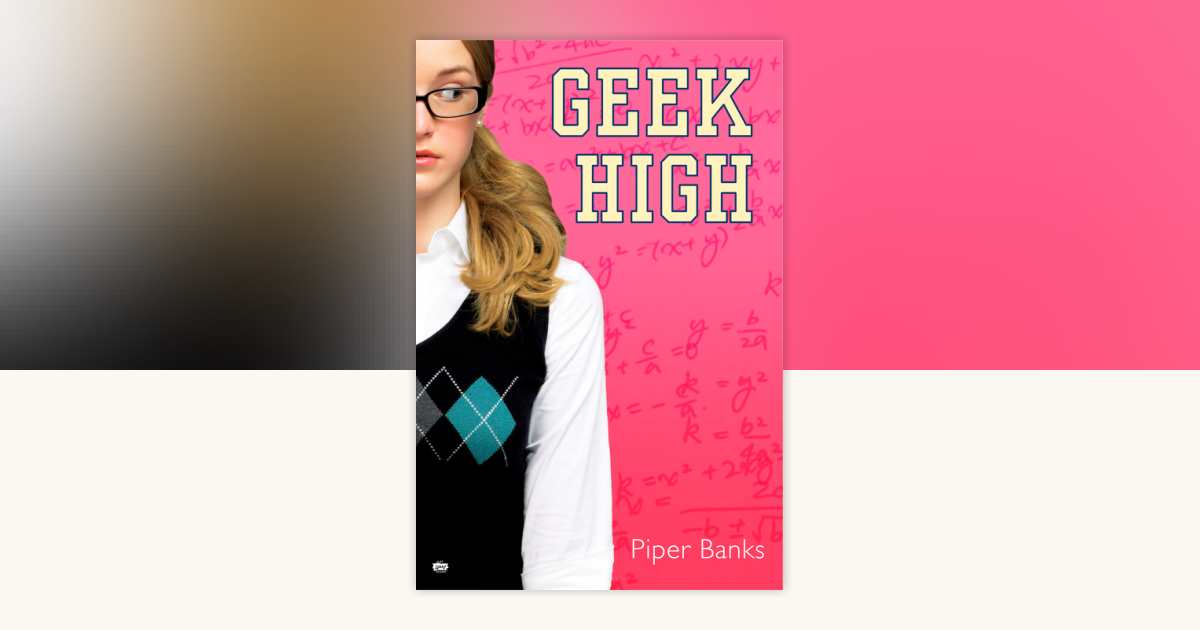 Geek High by Piper Banks: 9780451222251 | PenguinRandomHouse.com: Books