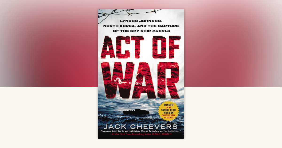 Act of War by Jack Cheevers: 9780451466204 | PenguinRandomHouse