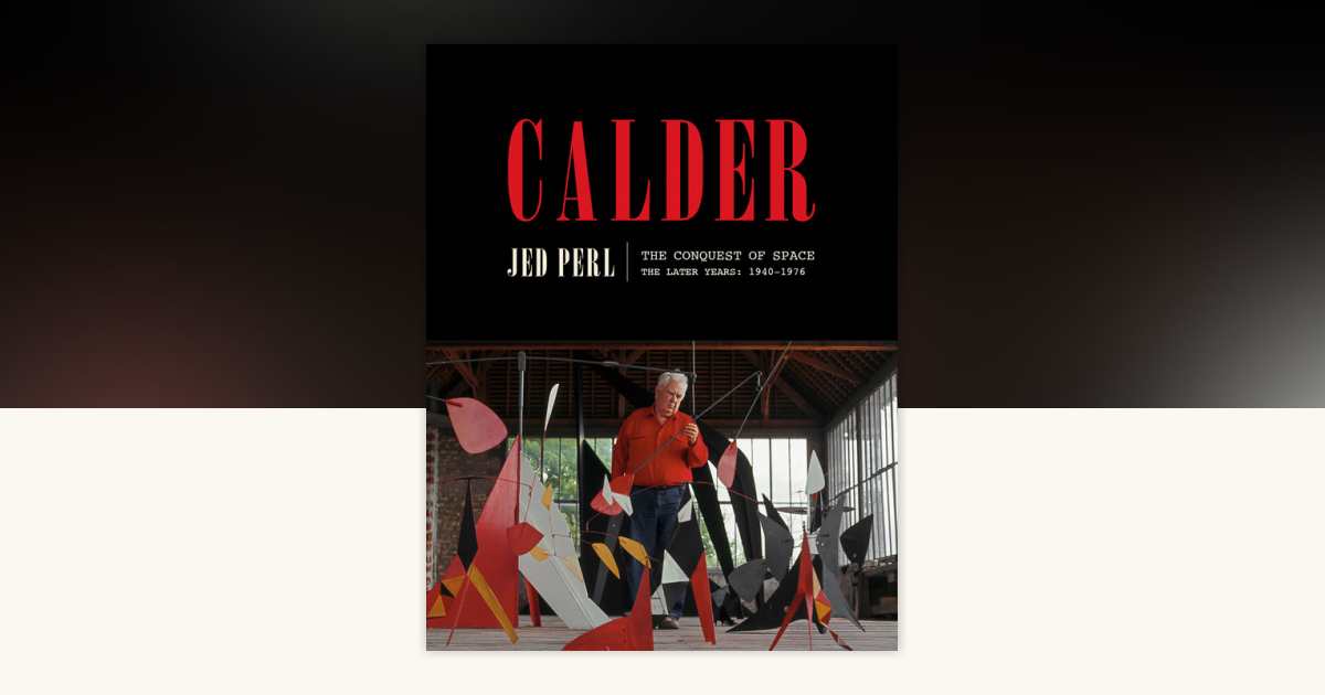 Calder: The Conquest of Space by Jed Perl: 9780451494115