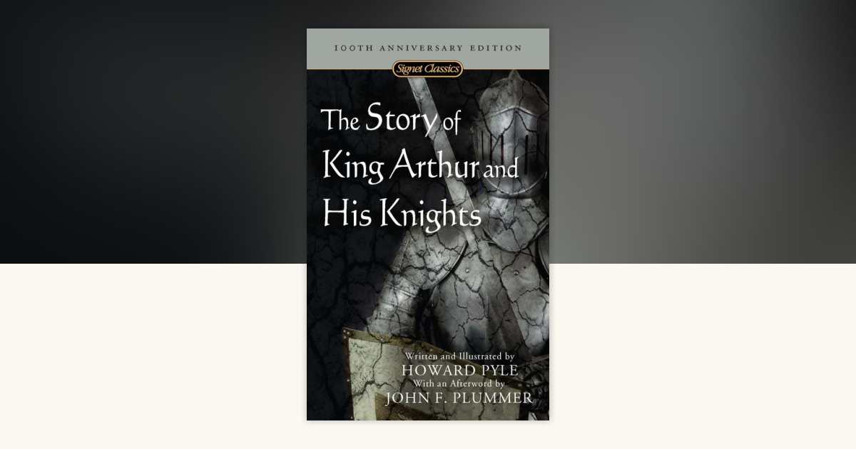 The Story of King Arthur and His Knights by Howard Pyle: 9780451530240 ...