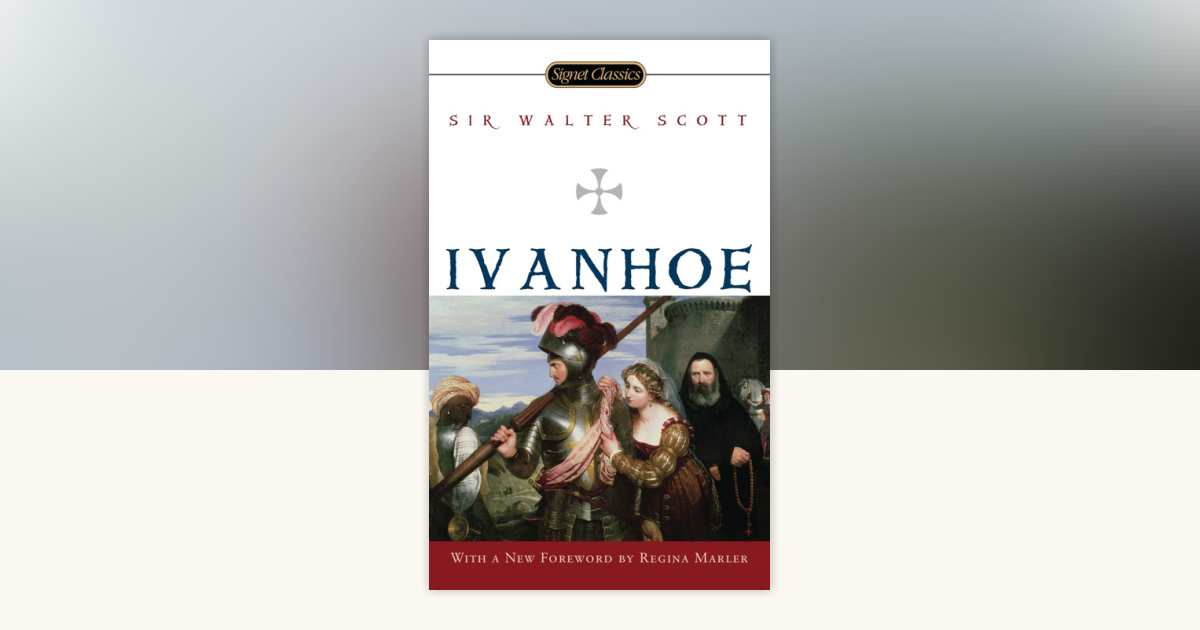 Ivanhoe by Sir Walter Scott: 9780451531360 | PenguinRandomHouse.com: Books