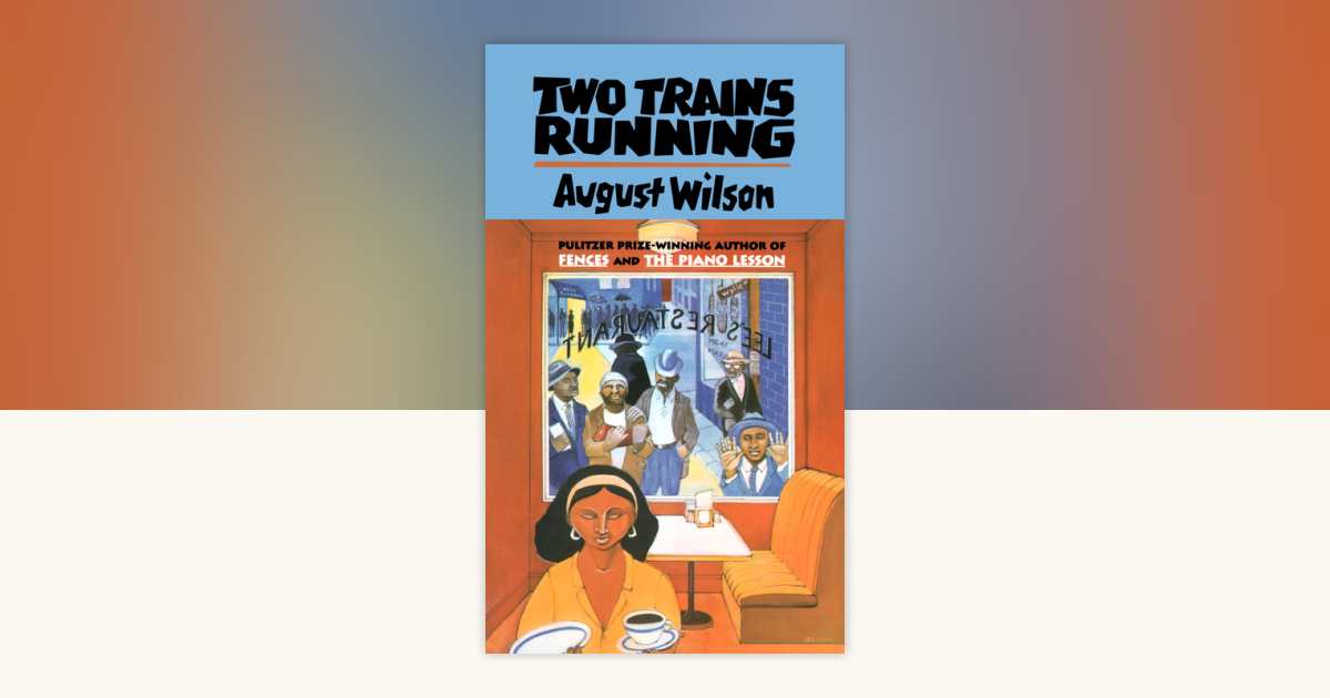 Two Trains Running by August Wilson: 9780452269293 | PenguinRandomHouse ...