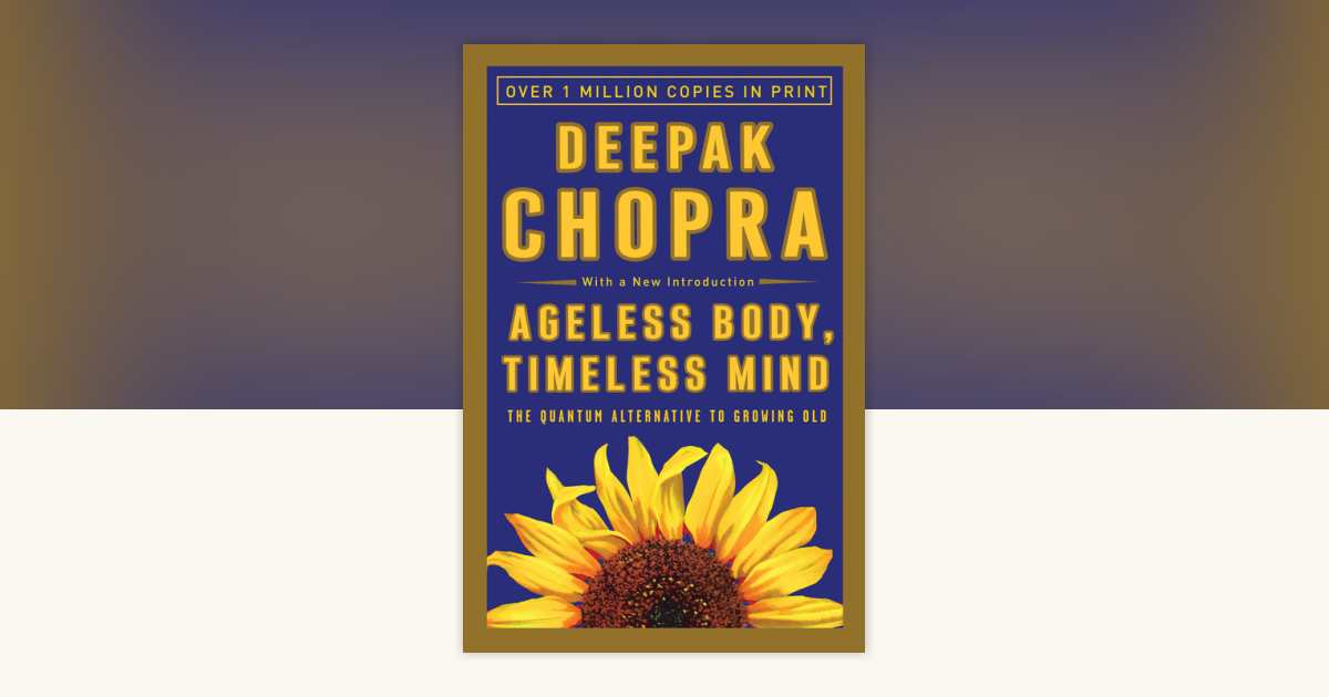 Ageless Body, Timeless Mind by Deepak Chopra, M.D.: 9780517882122 ...