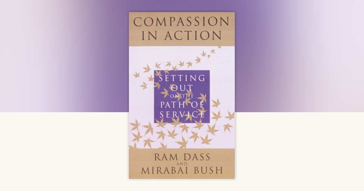 Compassion in Action by Ram Dass: 9780517885000 | PenguinRandomHouse ...