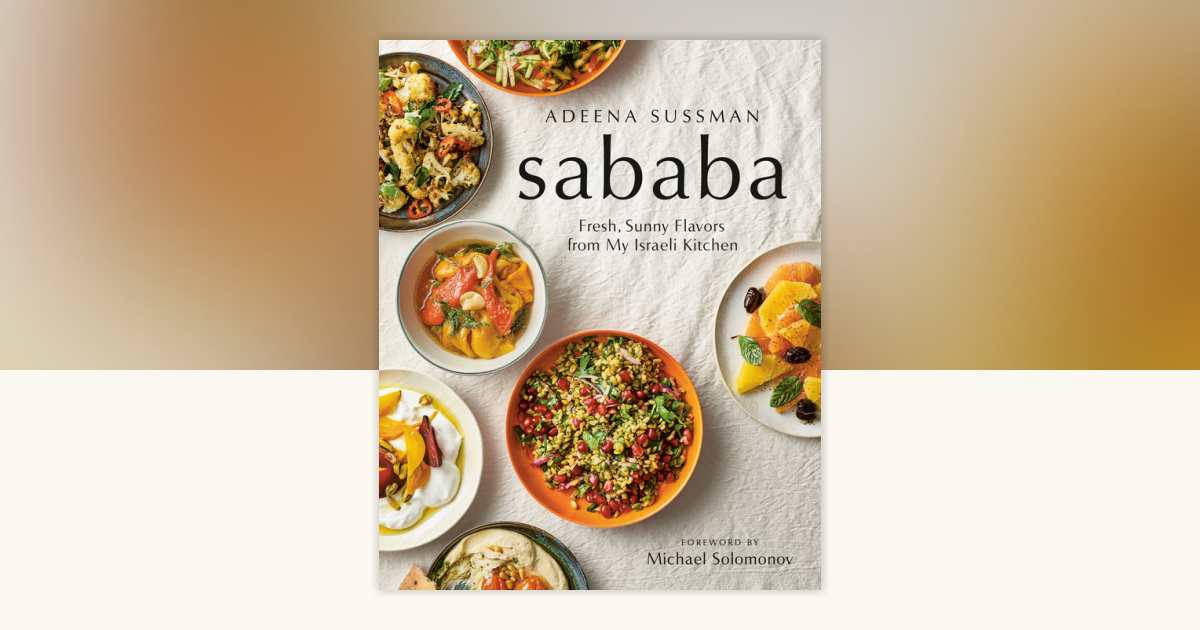 Sababa by Adeena Sussman: 9780525533450 | PenguinRandomHouse.com: Books