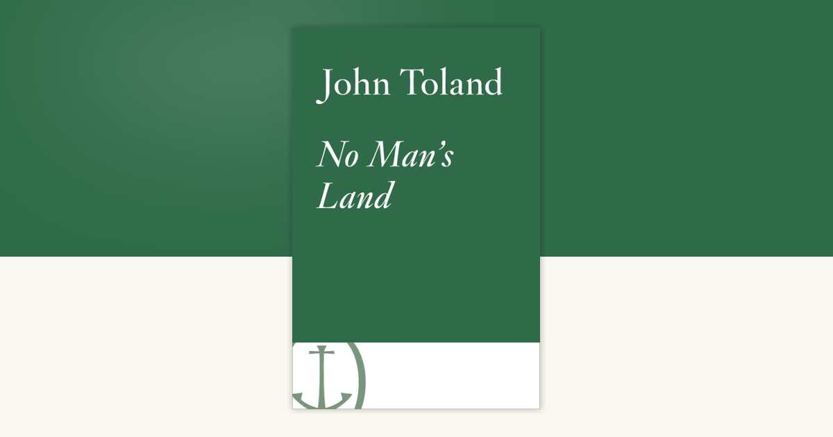 No Man's Land by John Toland: 9780525563266 | PenguinRandomHouse.com: Books