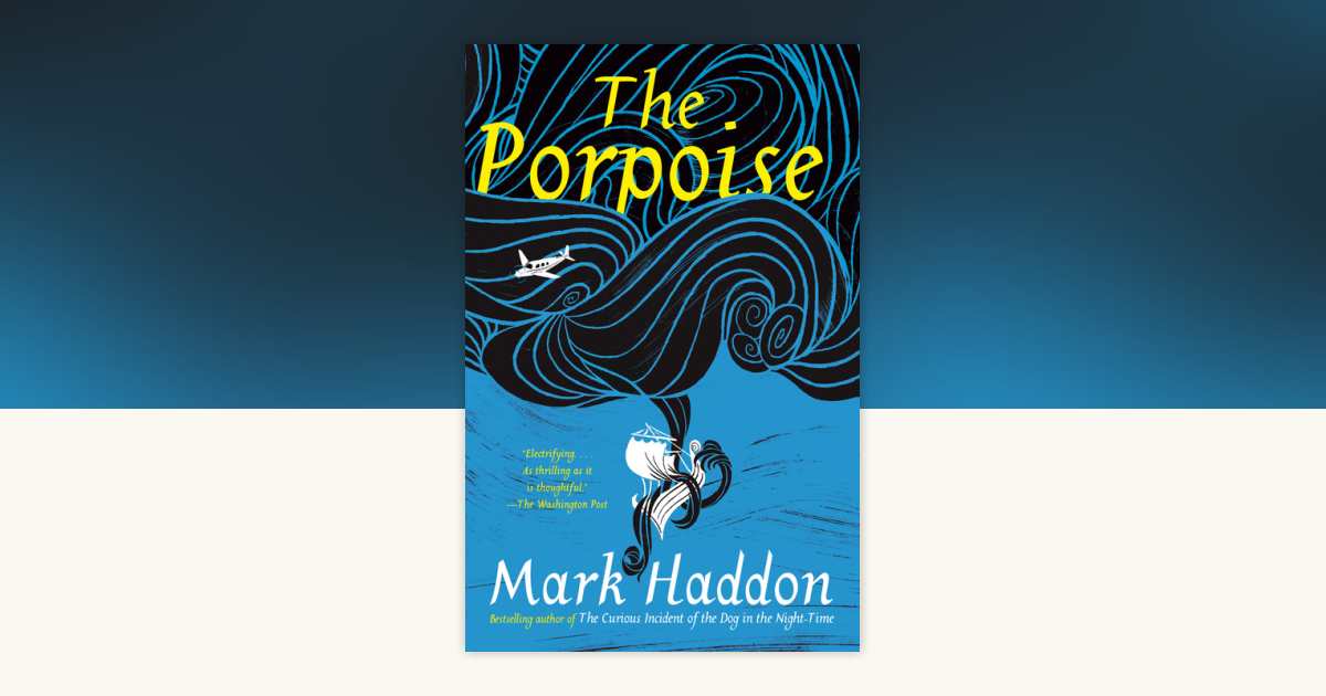 The Porpoise by Mark Haddon: 9780525564409 PenguinRandomHouse