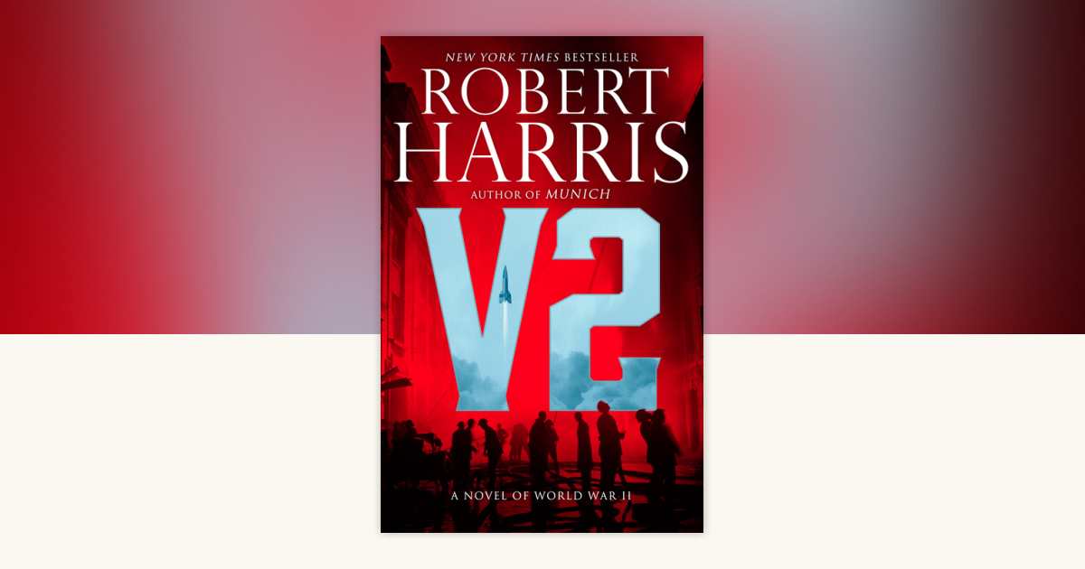 V2 by Robert D Harris: 9780525567097 | PenguinRandomHouse