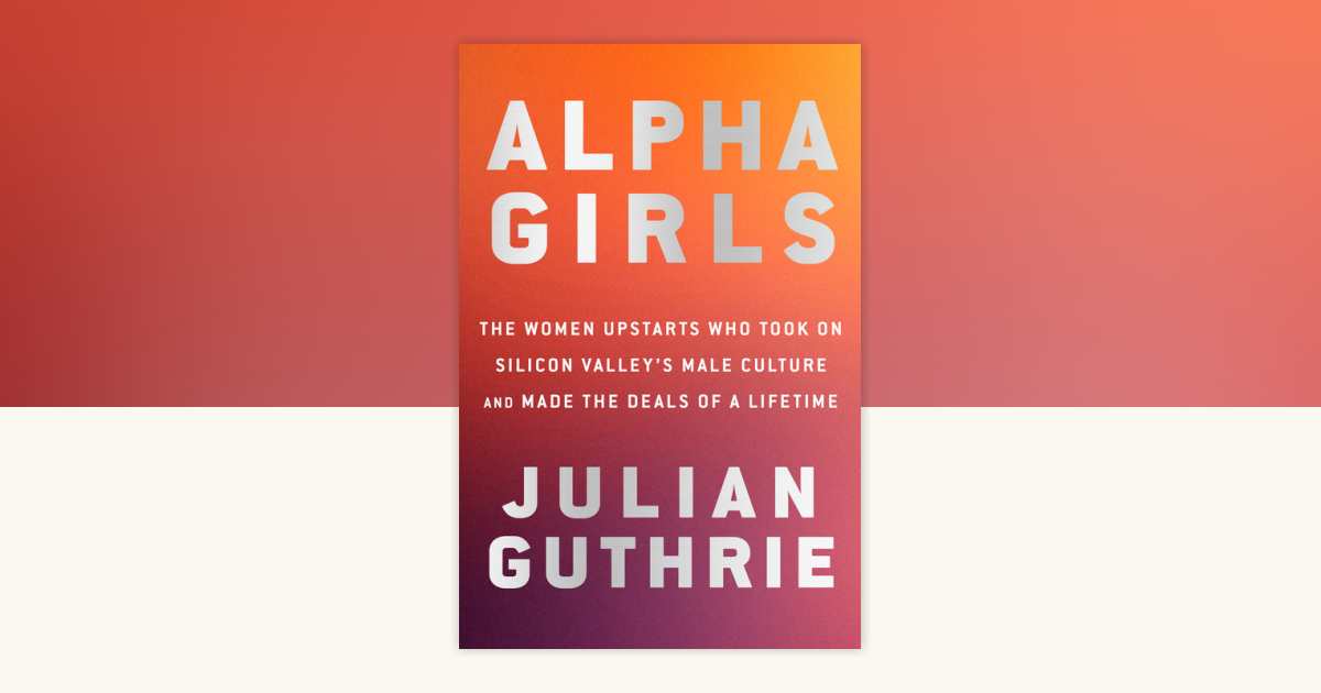 Alpha Girls by Julian Guthrie: 9780525573920 | PenguinRandomHouse
