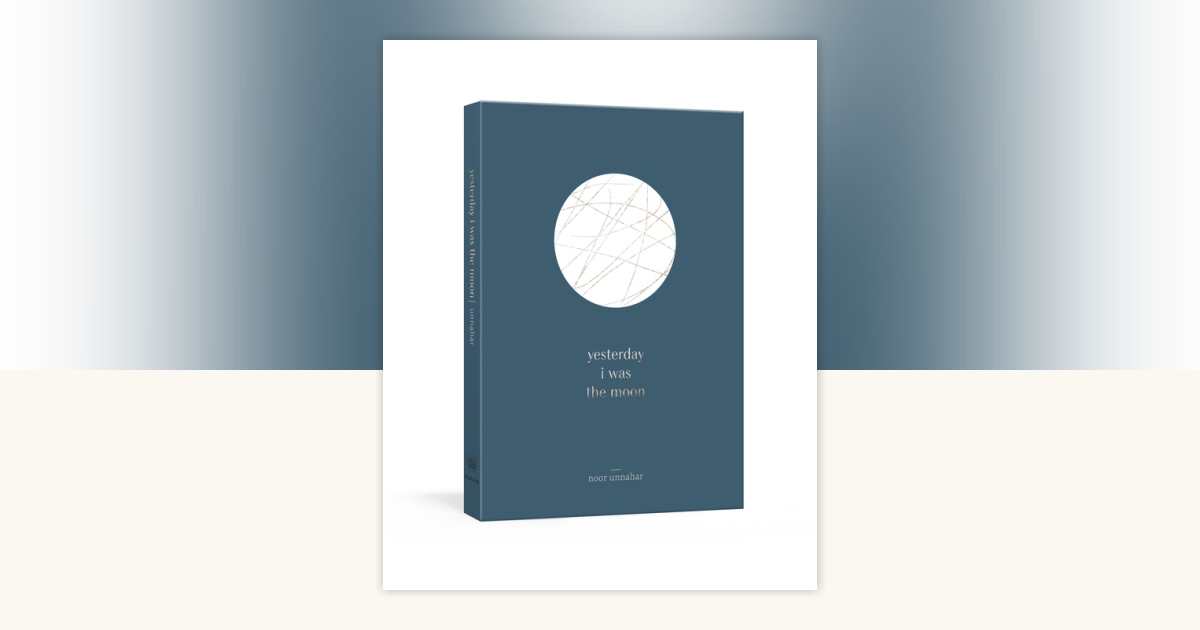 yesterday i was the moon by Noor Unnahar: 9780525576013 ...