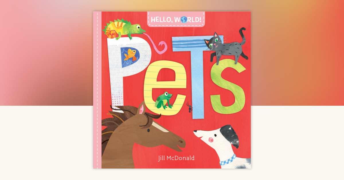 Hello, World! Pets by Jill McDonald: 9780525647591 | PenguinRandomHouse ...