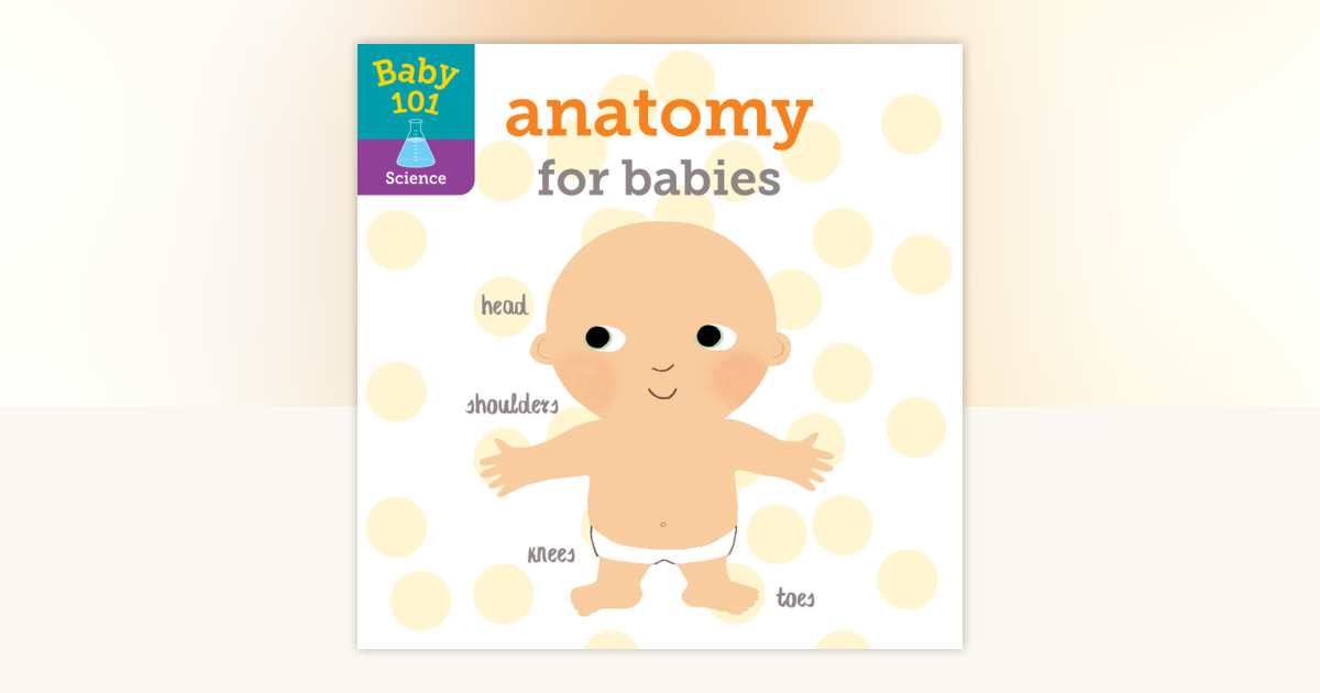 Baby 101: Anatomy for Babies by Jonathan Litton: 9780525648772 - Main Image