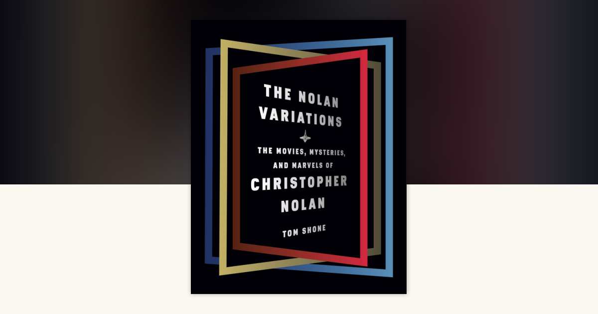 The Nolan Variations by Tom Shone: 9780525655329 | PenguinRandomHouse ...