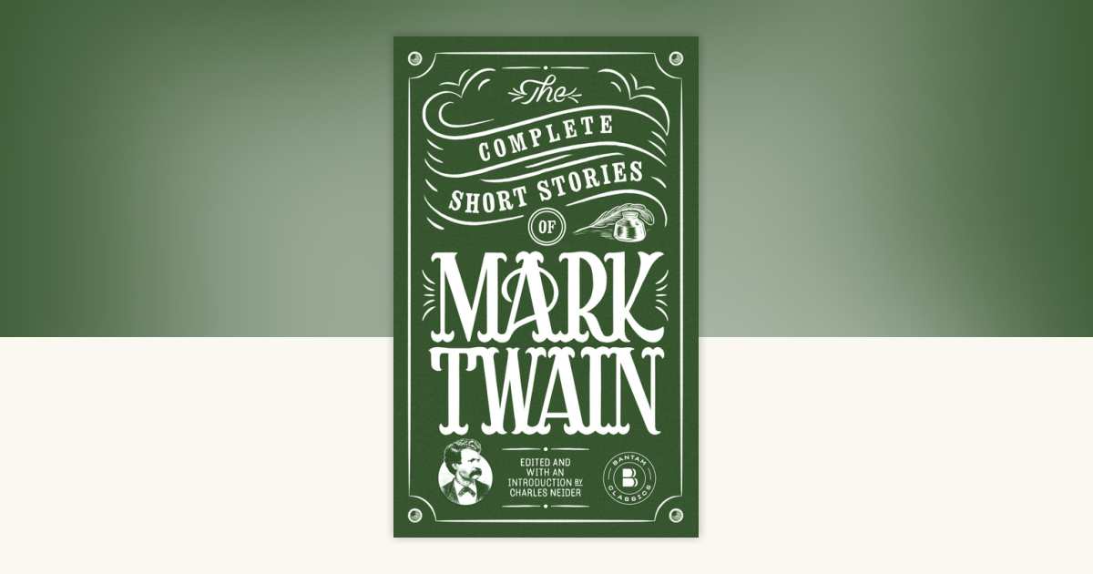 The Complete Short Stories of Mark Twain by Mark Twain