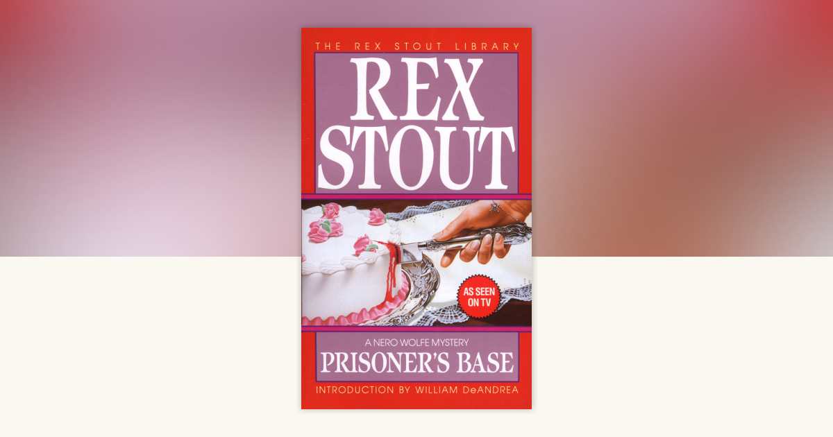 Prisoner's Base by Rex Stout: 9780553242690 | PenguinRandomHouse.com: Books