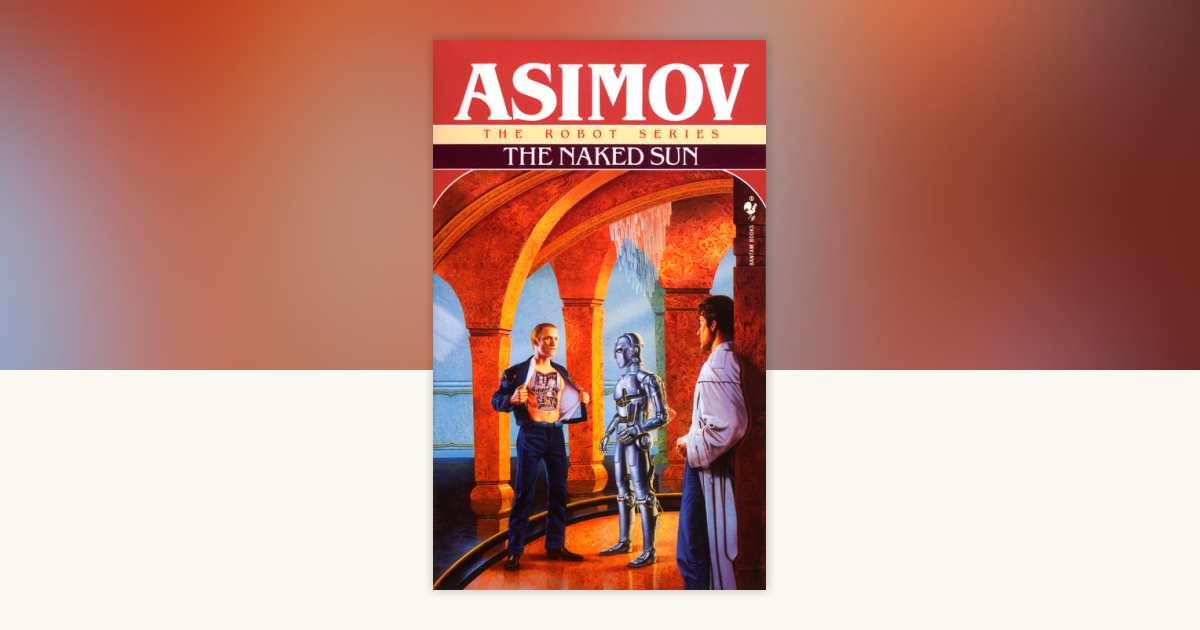 the-naked-sun-by-isaac-asimov-9780553293395-penguinrandomhouse