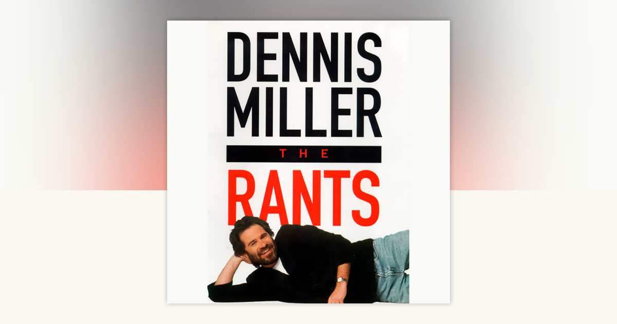 The Rants by Dennis Miller: 9780553751628 | PenguinRandomHouse.com: Books