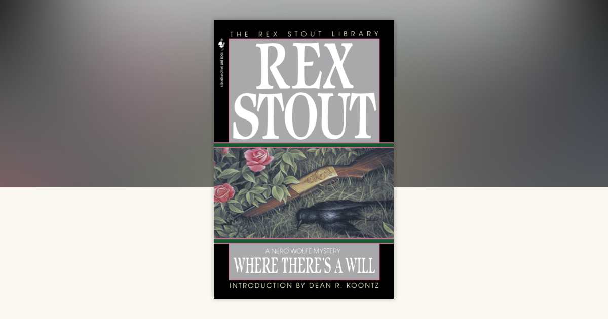 Where There's a Will by Rex Stout: 9780553763010 | PenguinRandomHouse.com: Books