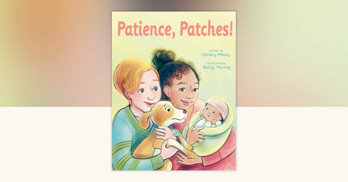 Patience, Patches! by Christy Mihaly: 9780593108307 ...