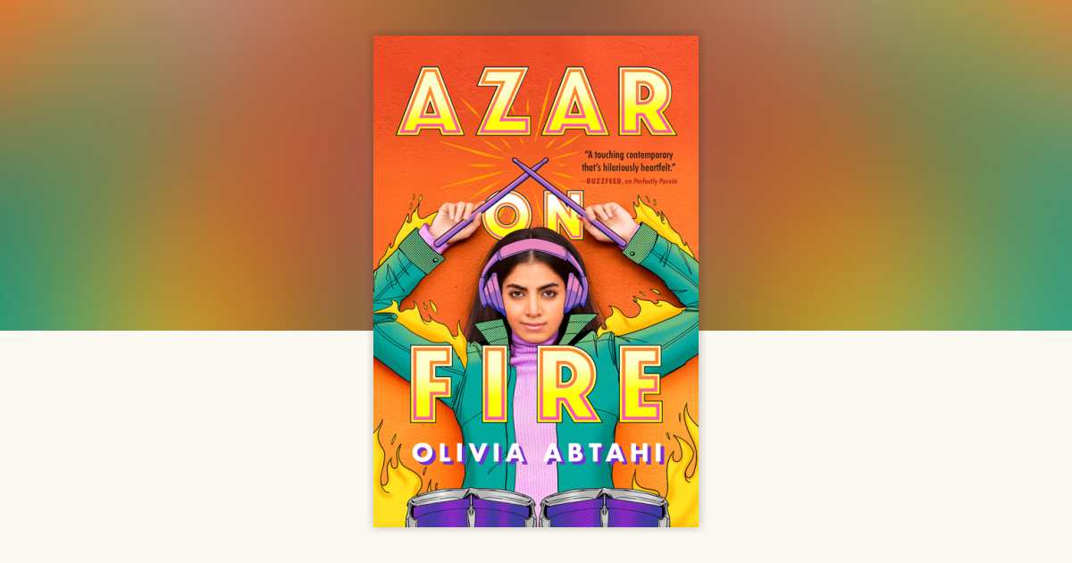Azar on Fire by Olivia Abtahi: 9780593109458 | PenguinRandomHouse.com ...