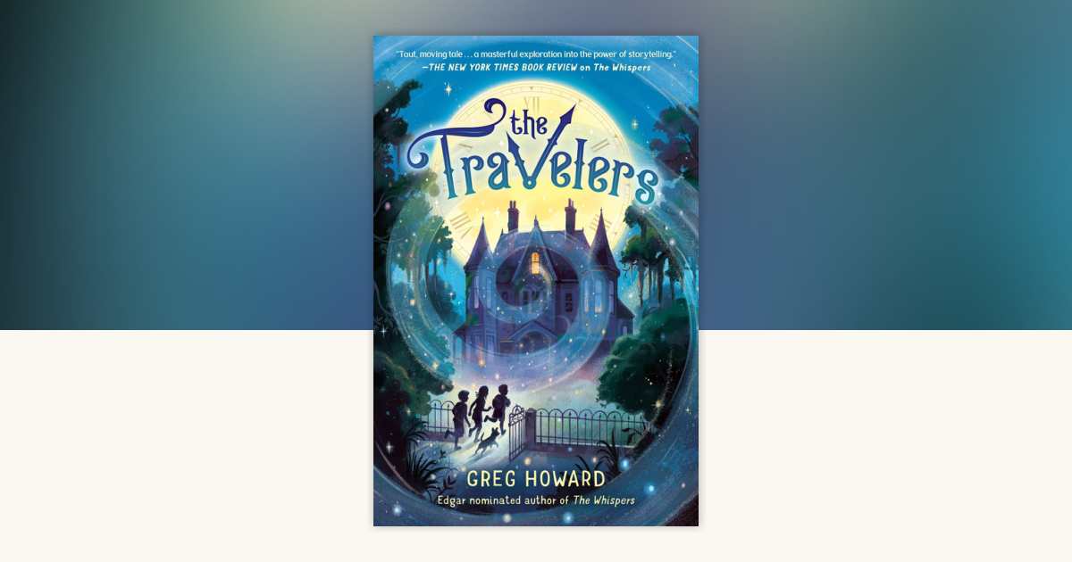 The Travelers by Greg Howard: 9780593111918 | PenguinRandomHouse