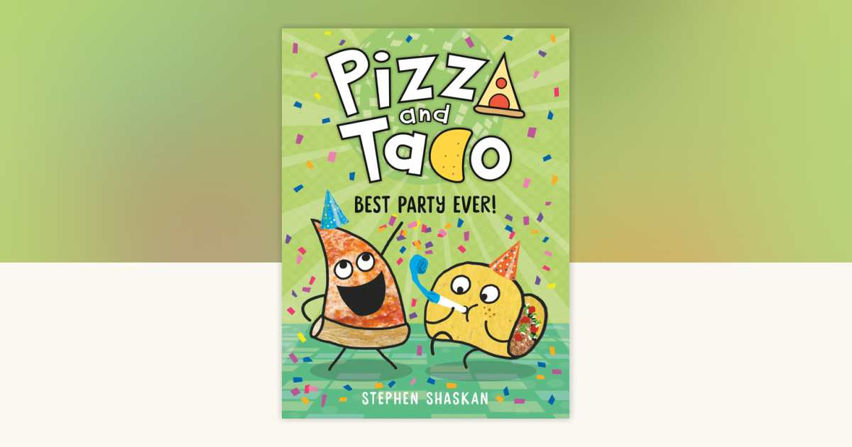 Pizza and Taco: Best Party Ever! by Stephen Shaskan: 9780593123348 