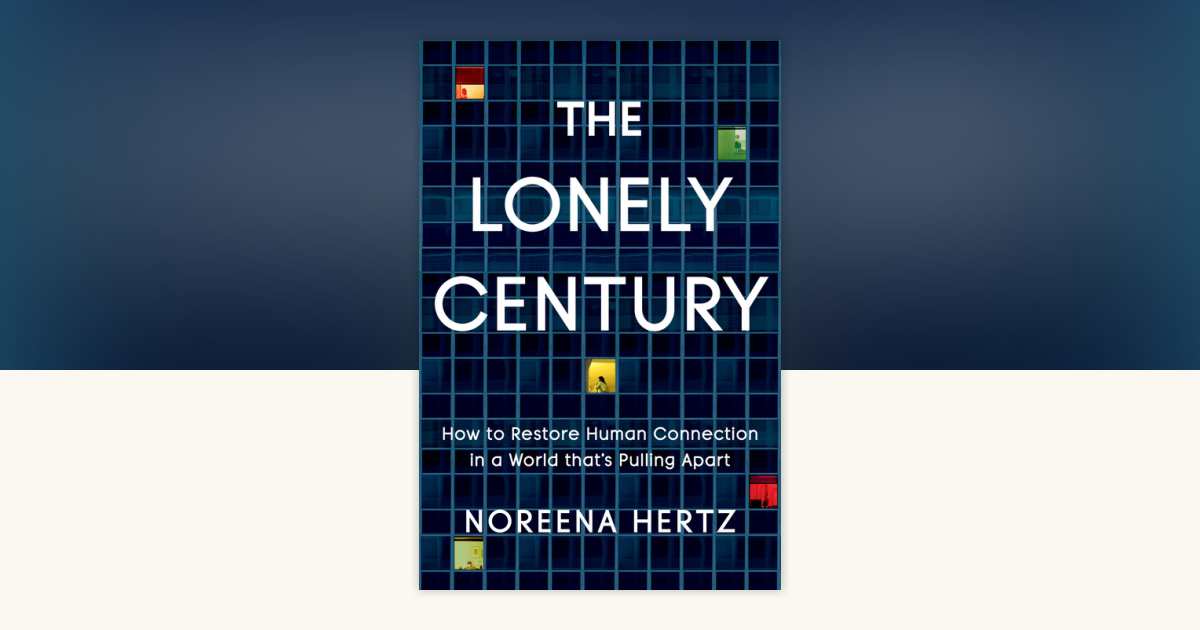 The Lonely Century by Noreena Hertz: 9780593135839