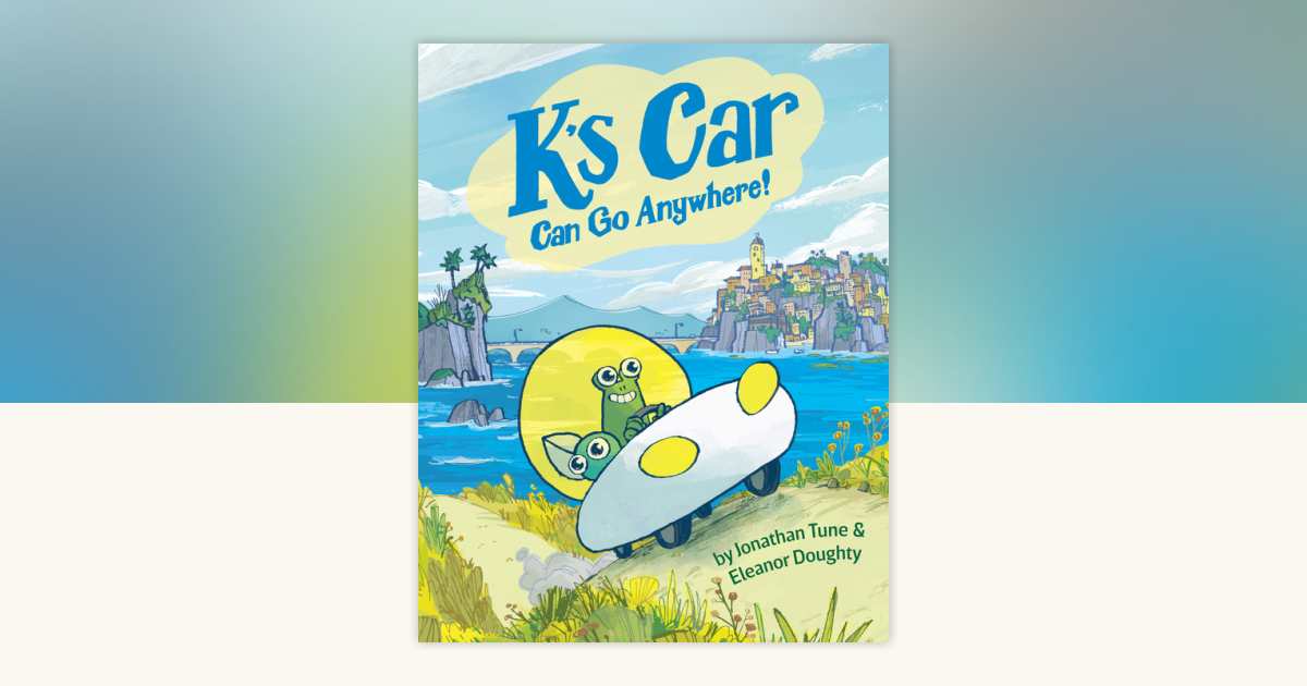 K's Car Can Go Anywhere! by Jonathan Tune, Eleanor Doughty