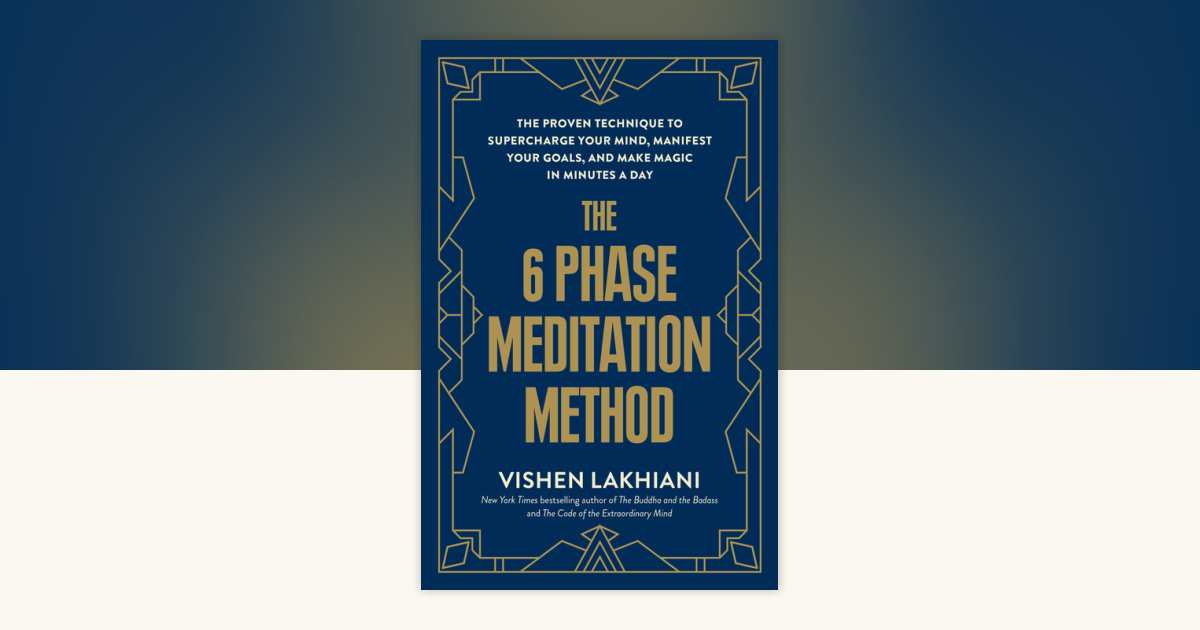 The 6 Phase Meditation Method by Vishen Lakhiani