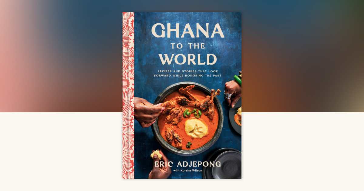 Ghana to the World by Eric Adjepong 9780593234778 PenguinRandomHouse