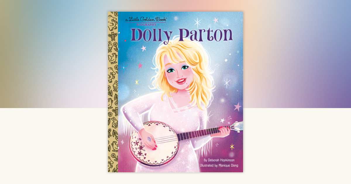 Dolly Parton: A Little Golden Book Biography by Deborah Hopkinson