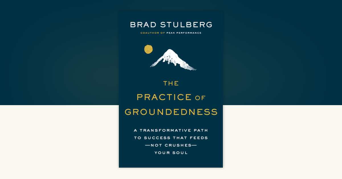 The Practice of Groundedness by Brad Stulberg: 9780593329894 ...